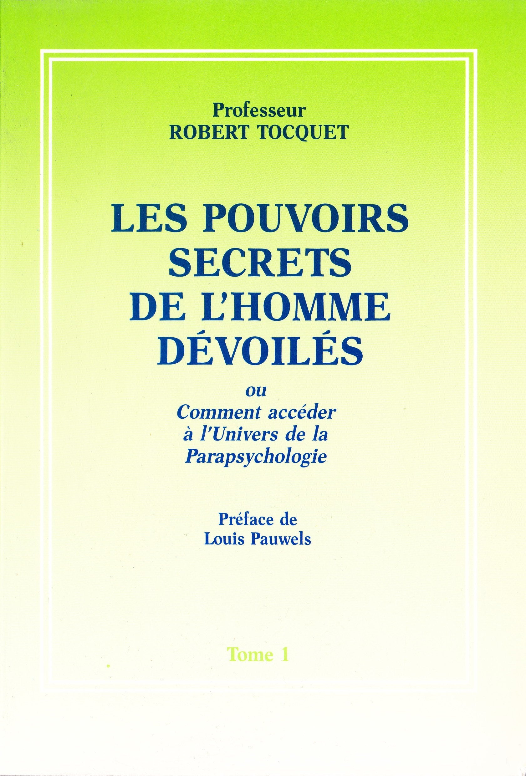 Les pouvoirs secrets de l'homme dévoilés ou comment accéder à l'univers de la parapsychologie. Tome 1 Books