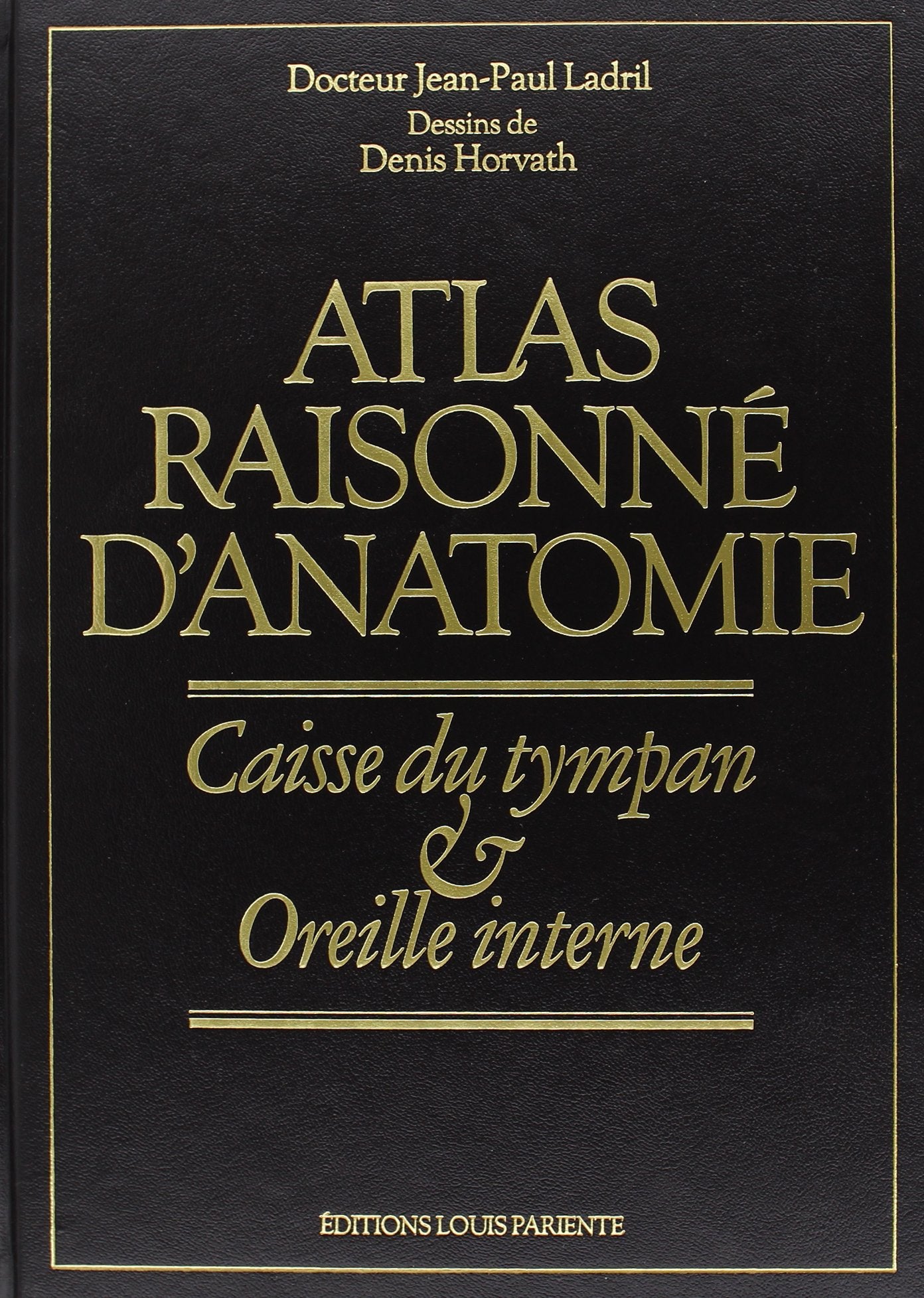 Atlas raisonné d'anatomie : caisse du tympan et oreille interne Medicine