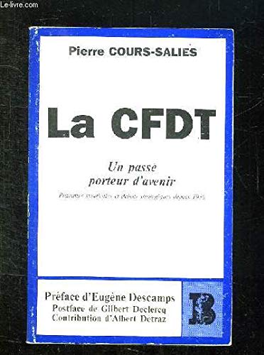 La CFDT, un passé porteur d'avenir : pratiques syndicales et débats stratégiques depuis 1946 Books