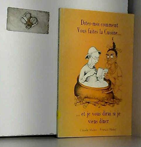 Dîtes-moi comment vous faites la cuisine, et je vous dirai si je viens dîner book