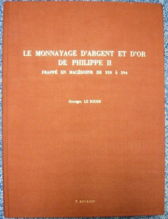 Le Monnayage d'argent et d'or de Philippe II frappé en Macédoine de 359 à 294 book