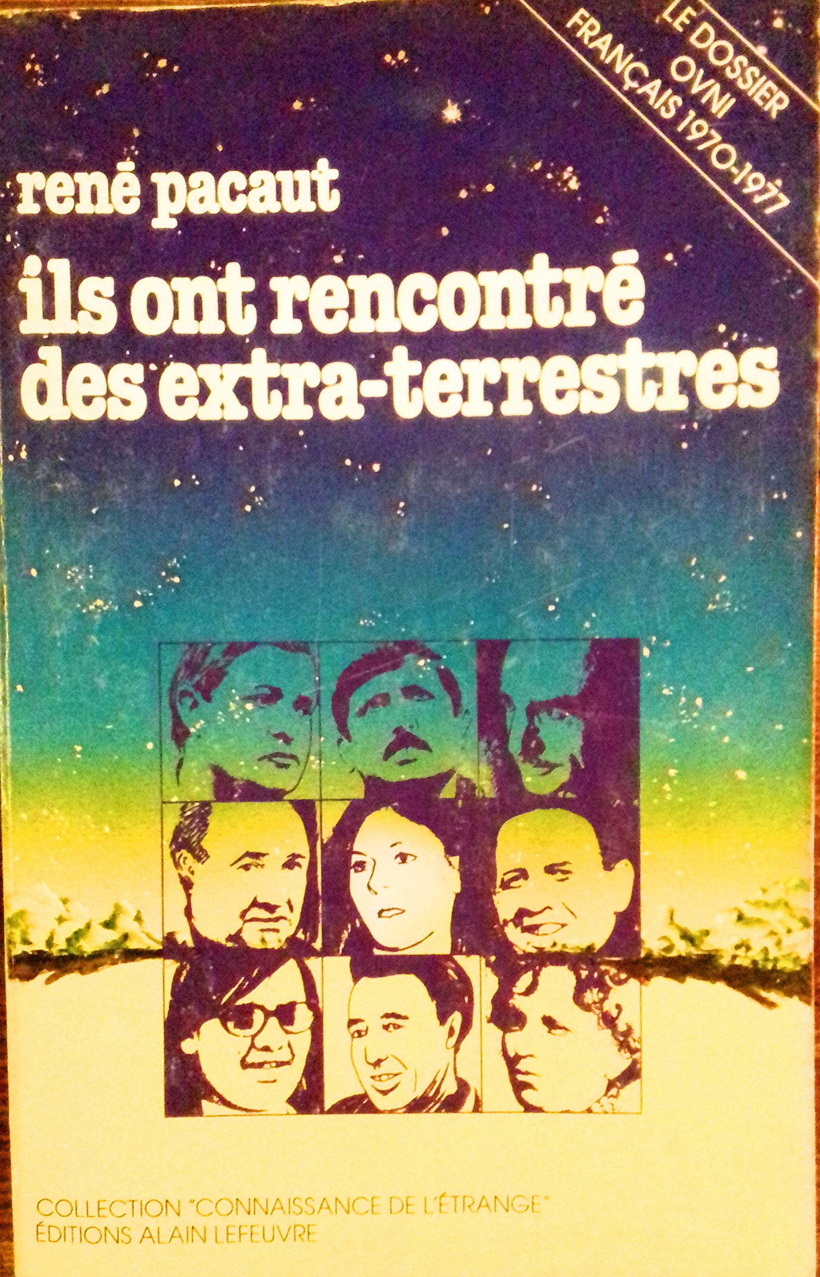 Ils ont rencontre des extra-terrestres: Cent temoignages sur les OVNI recueillis par un journaliste (Collection Connaissance de l'etrange) (French Edition) Books