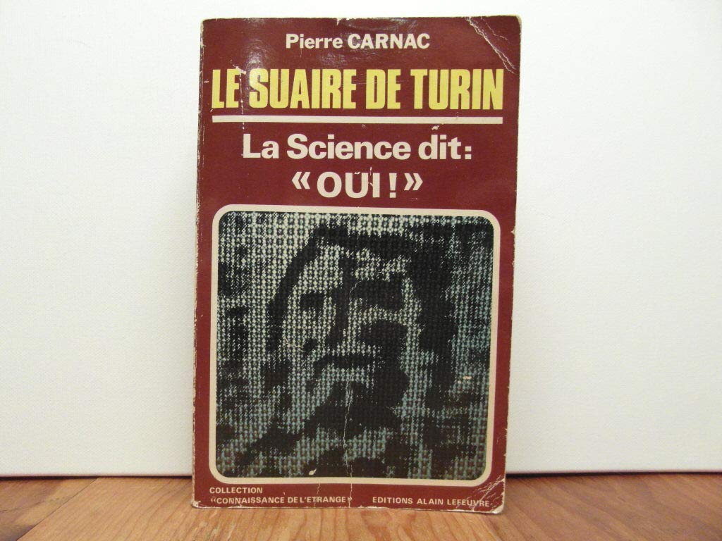 Saint Suaire de Turin: La science dit oui (Collection Connaissance de l'etrange) (French Edition) Books