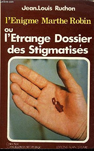 L'Énigme Marthe Robin ou l'Étrange dossier des stigmatisés (Collection Connaissance de l'étrange) book