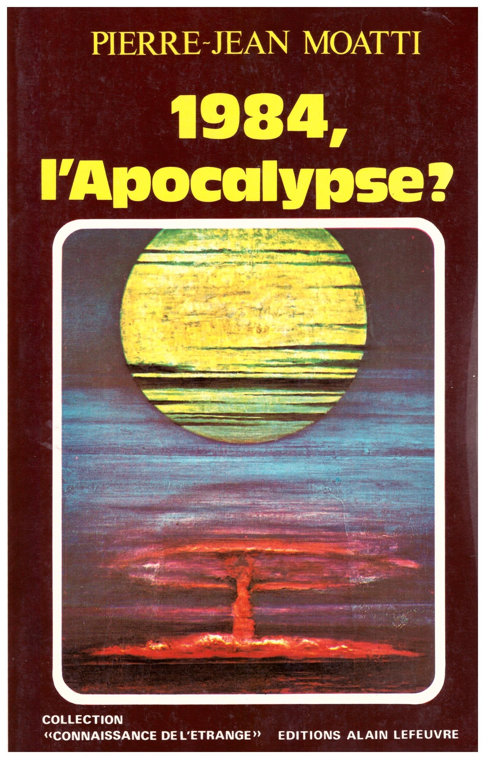 1984, l'apocalypse?-- (Collection "Connaissance de l'etrange,") (French Edition) Books