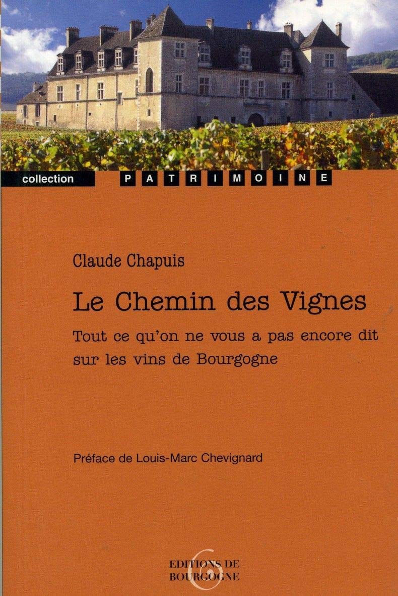 Le chemin des vignes : tout ce qu'on ne vous a pas encore dit sur les vins de Bourgogne book
