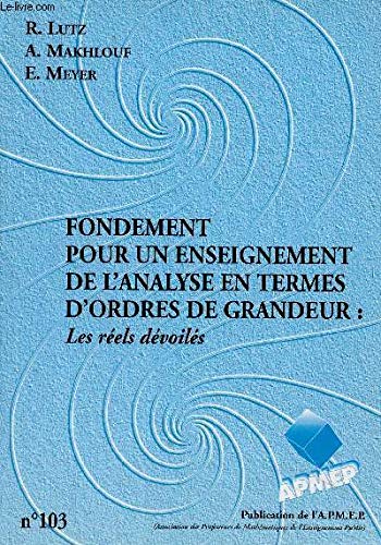 Fondements pour un enseignement de l'analyse en termes d'ordres de grandeur : Les réels dévoilés (Brochure APMEP) Mathematics