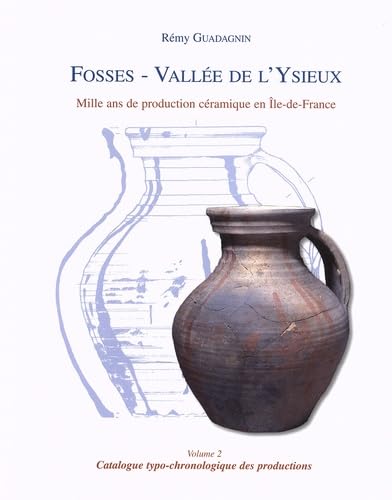 Fosses - Vallée de lYsieux. : Volume 2. Typochronologie des productions book