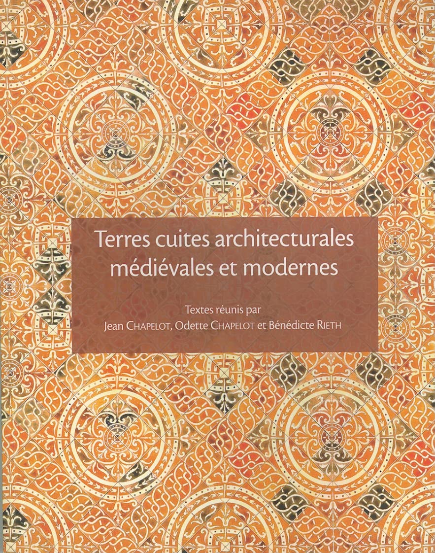 Terres cuites architecturales médiévales et modernes en Ile-de-France et dans les régions voisines book
