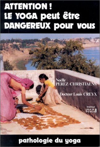 Pathologie du yoga : Attention le yoga peut-être dangereux pour vous book