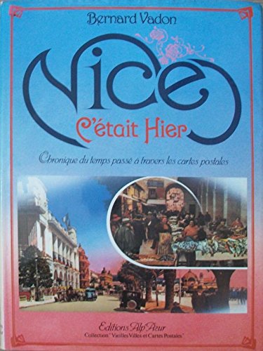 Nice : Chroniques du temps passé à travers les cartes postales (Collection Vieilles villes et cartes postales) book