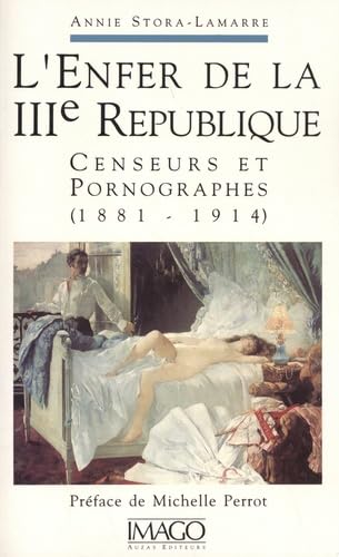 L'Enfer de la IIIe République : censeurs et pornographes (1881-1914) book