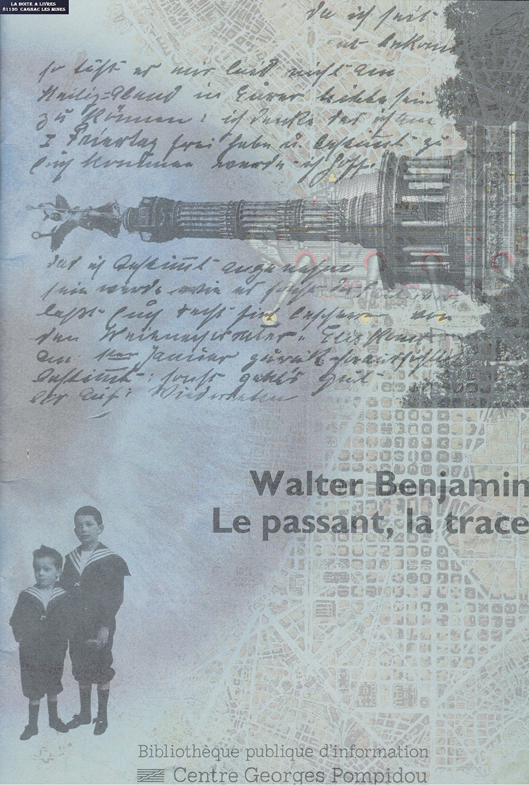 Walter Benjamin, le passant, la trace : ce journal a été réalisé a l'occasion de l'exposition Walter Benjamin: le passant, la trace, organisée par la ... Georges Pompidou du 23 février au 23 mai 1994 book