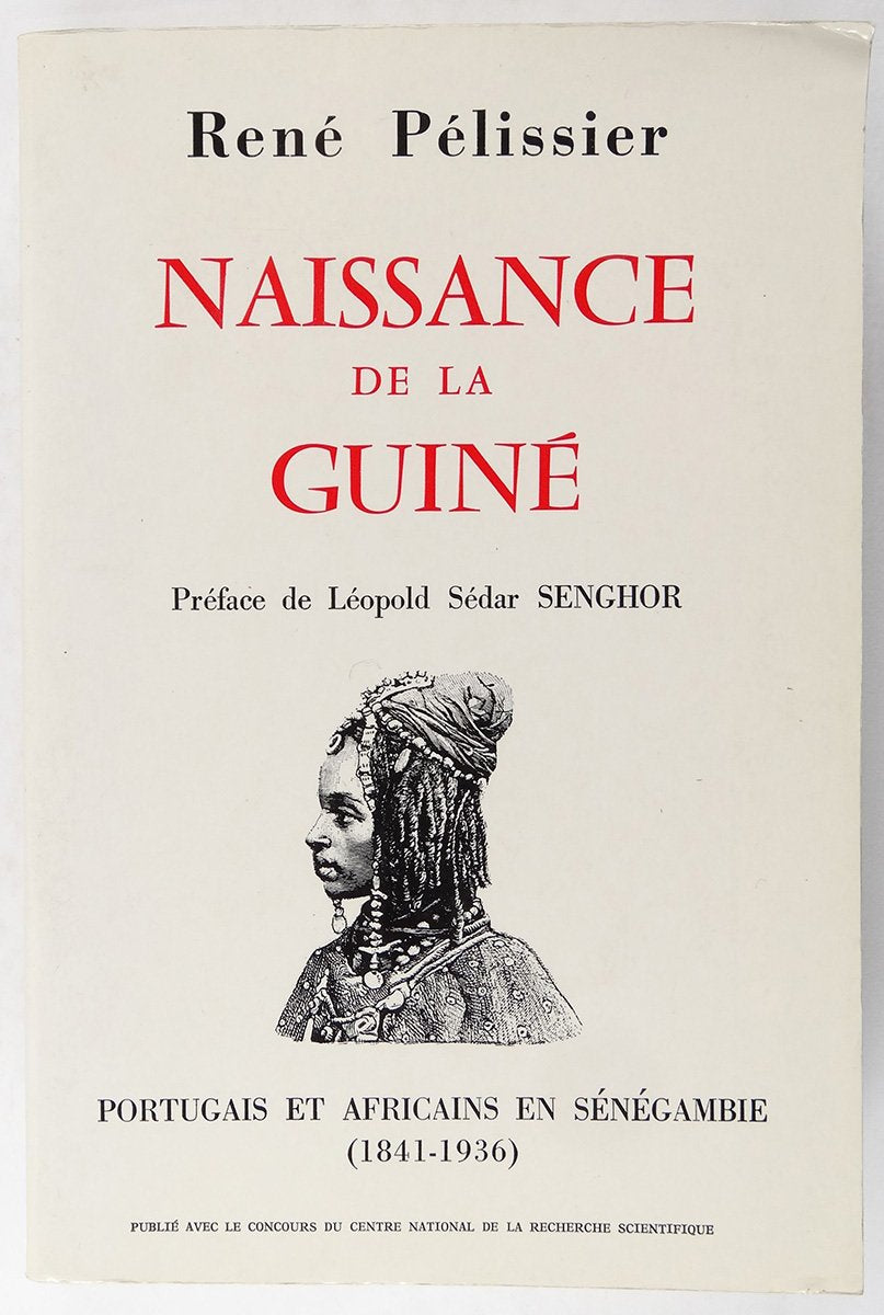 Naissance de la Guiné : Portugais et Africains en Sénégambie, 1841-1936 Politics & History