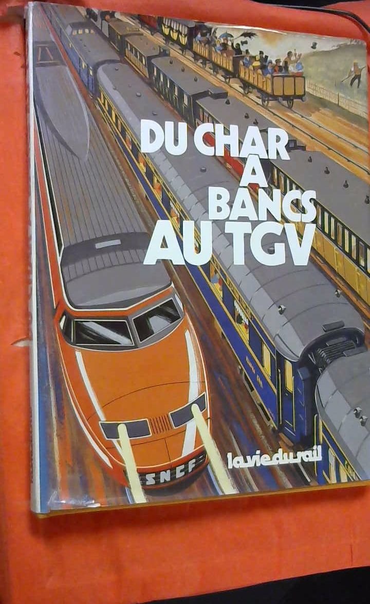 Du char à bancs au TGV : 150 ans de trains de voyageurs en France book