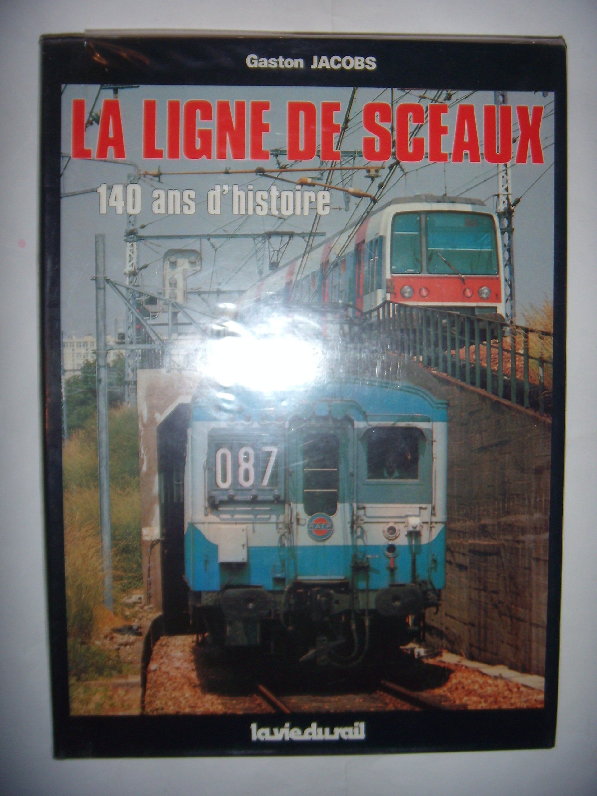 La Ligne de Sceaux : 140 ans d'histoire (Histoire et technique) book