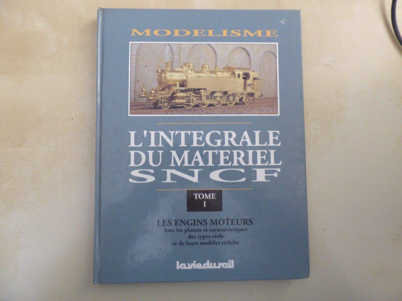 Modélisme, l'intégrale du matériel SNCF, tome 1. Les engins moteurs book