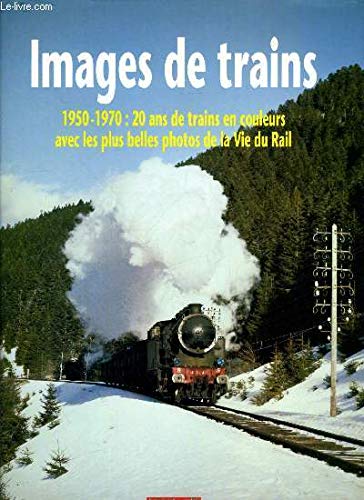 Image de trains 1 : 1950/1970 - 20 ans de trains en couleur avec les plus belles photos vie du rail Books