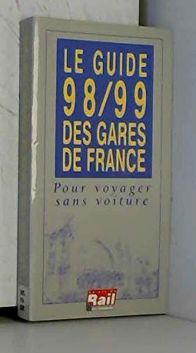 Le guide des gares: Pour voyager sans voiture, édition 1998/1999 book