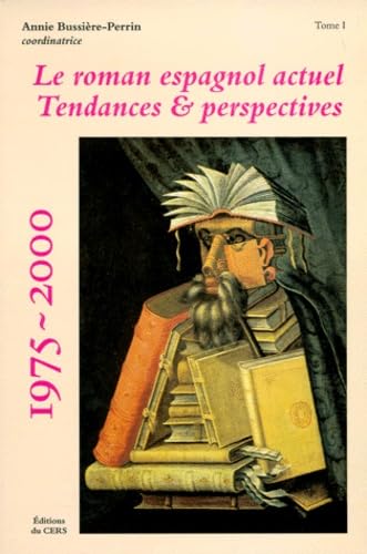 Le roman espagnol actuel : tendances et perspectives, 1975-2000. Vol. 1 Books