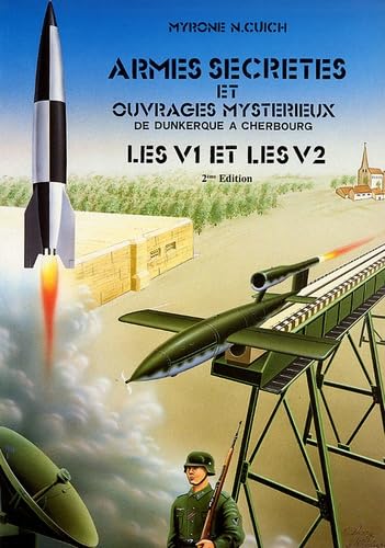 Armes secrètes et ouvrages mystérieux de Dunkerque à Cherbourg: Les V1 et les V2 Professional & Reference Books