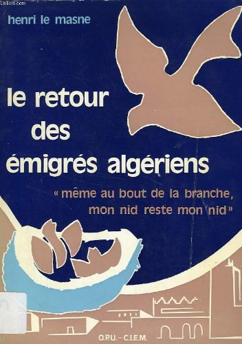 LE RETOUR DES EMIGRES ALGERIENS, PROJETS ET CONTRADICTIONS book