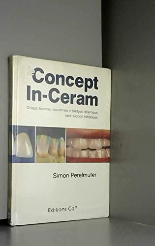 Le Concept In-Ceram : onlays, facettes, couronnes et bridges céramique sans support métallique Books