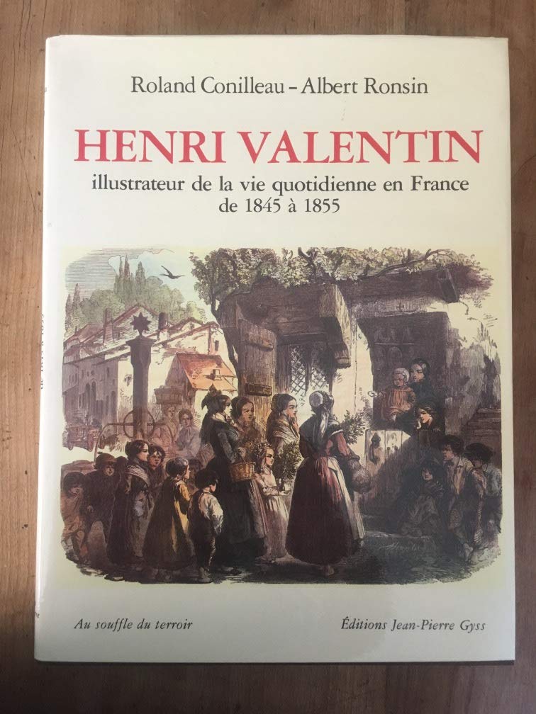 Henri Valentin : Illustrateur de la vie quotidienne en France de 1845 à 1855 (Au souffle du terroir) book