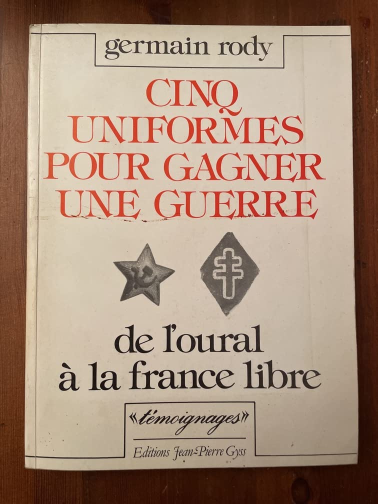 Cinq uniformes pour gagner une guerre : De l'Oural à la France libre (Témoignages) Books