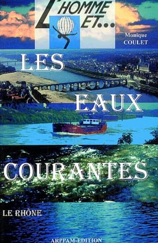 L'homme et les eaux courantes: Le Rhône Books