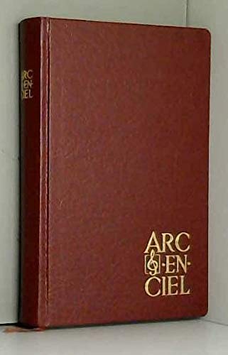 Arc-En-ciel Un recueil de chants au service de toutes les églises book