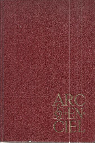 Arc en Ciel - Un Recueil de Chants au Service de Toutes les Eglises Books