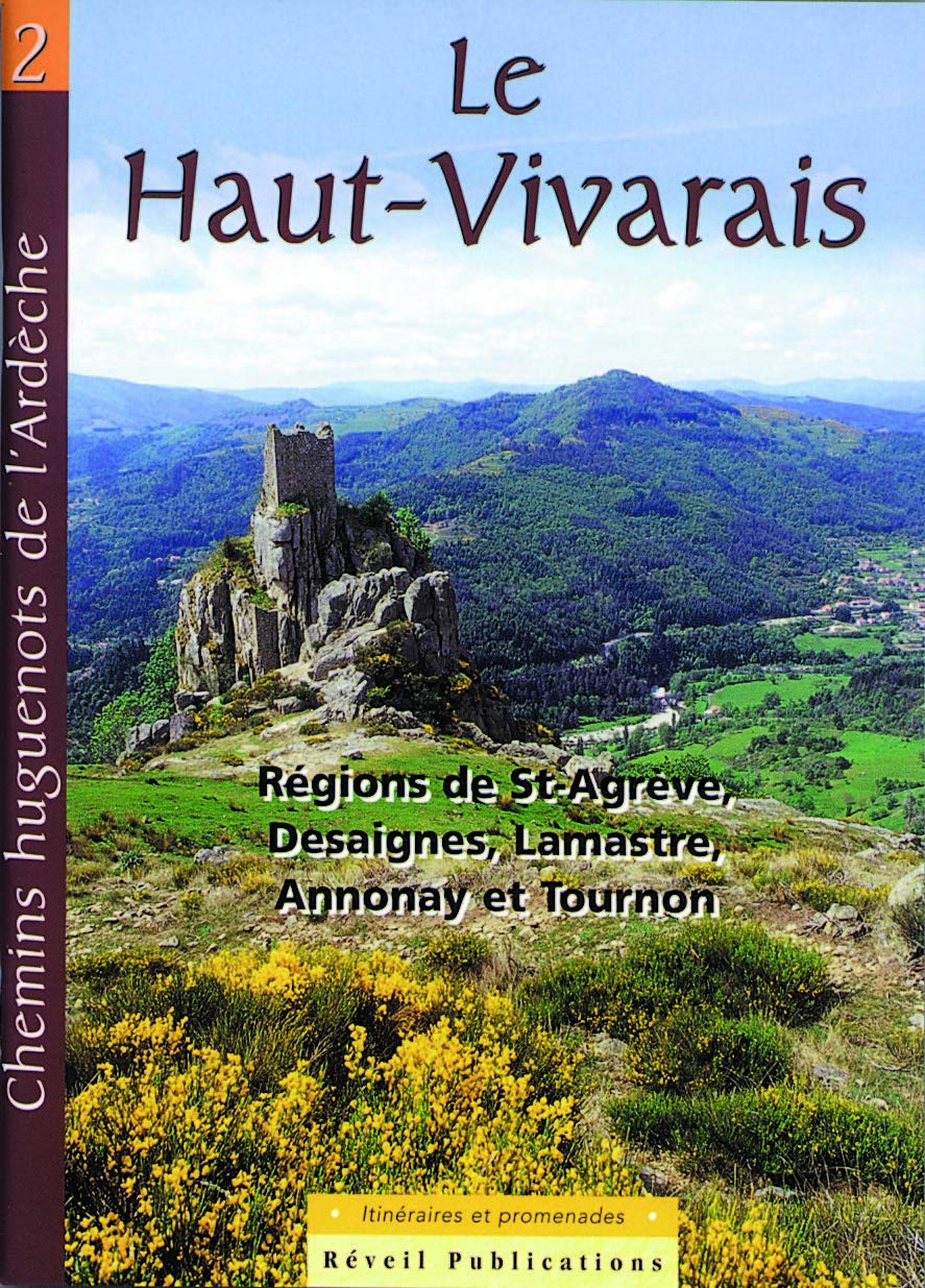 Chemins huguenots de l'Ardèche : itinéraires et promenades. Vol. 2. Le haut Vivarais Religion & Esotericism