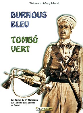 Burnous bleus Tombô vert: les spahis du 1er Marocains dans l'Entre-deux-guerres au levant book