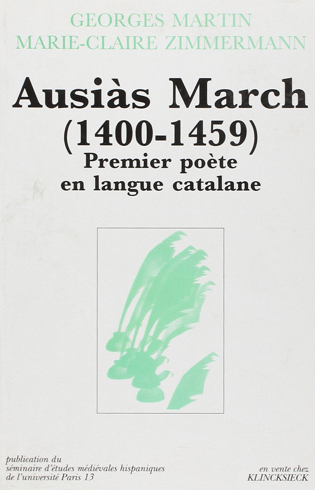 Cahiers de Linguistique Hispanique Medievale, Annexe 14. Ausias Marc H (1400-1459) : Premier Poete Politics & History