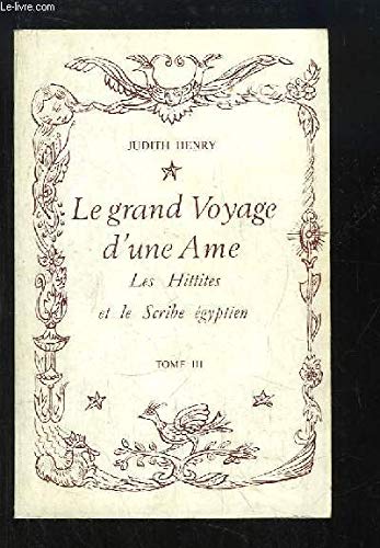 Le Grand voyage d'une âme. Vol. 3. Les Hittites et le scribe égyptien book