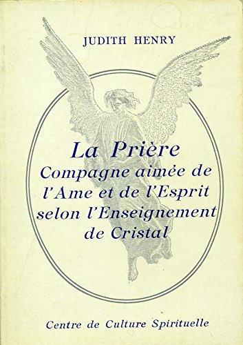 La Prière, compagne aimée de l'Ame et de l'Esprit selon l'enseignement de Cristal book