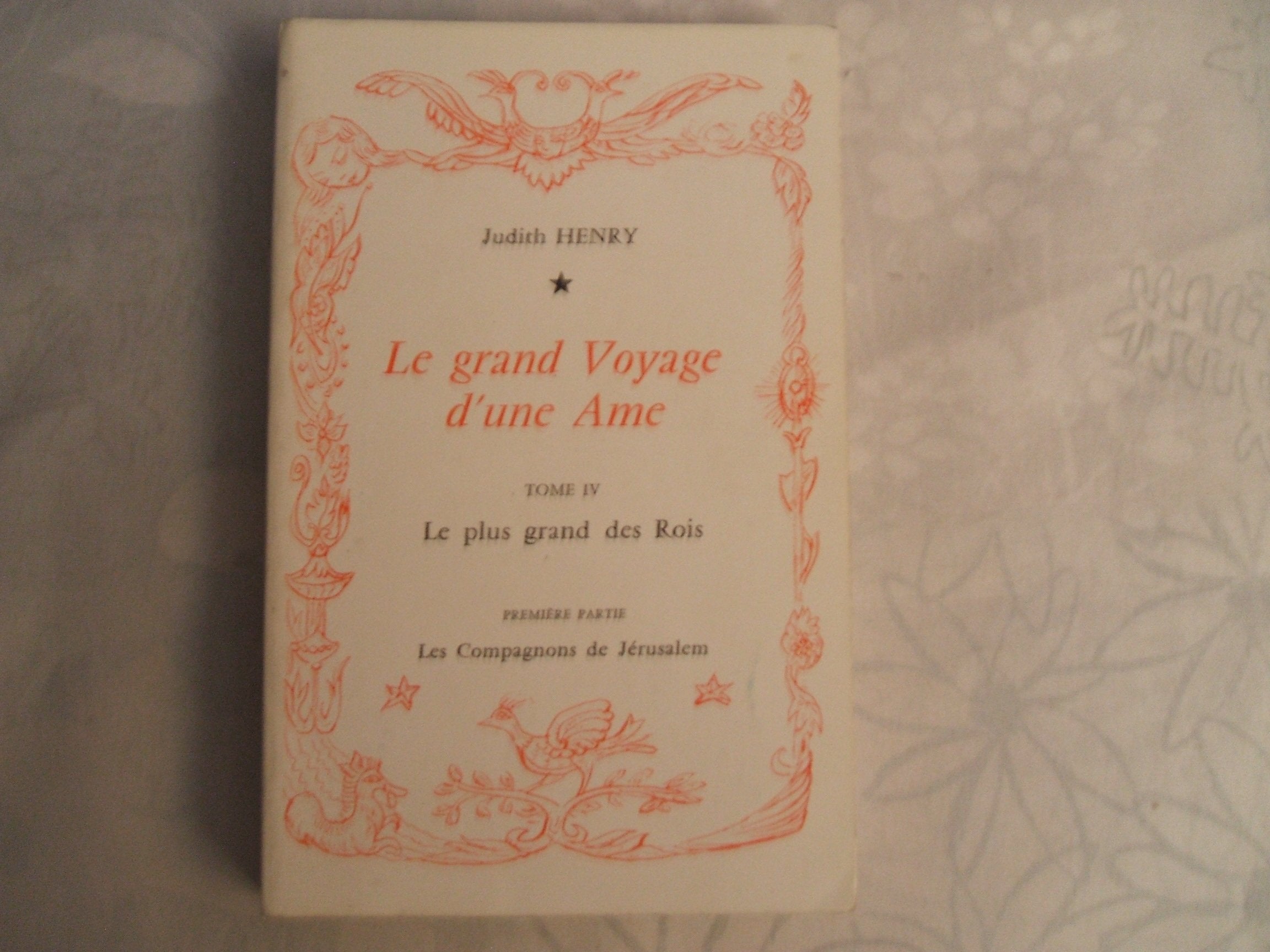 Le Grand voyage d'une âme. Vol. 4. Le Plus grand des rois : 1re part. : les Compagnons de Jérusalem book