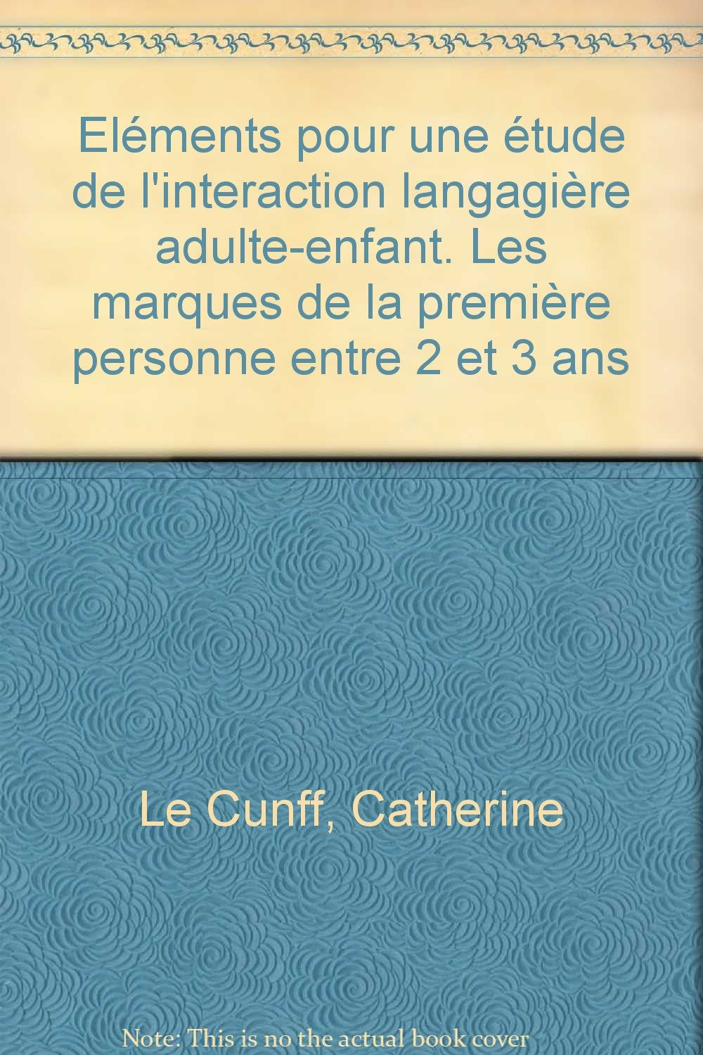 Eléments pour une étude de l'interaction langagière adulte enfant : les marques de première personne entre 2 et 3 ans book