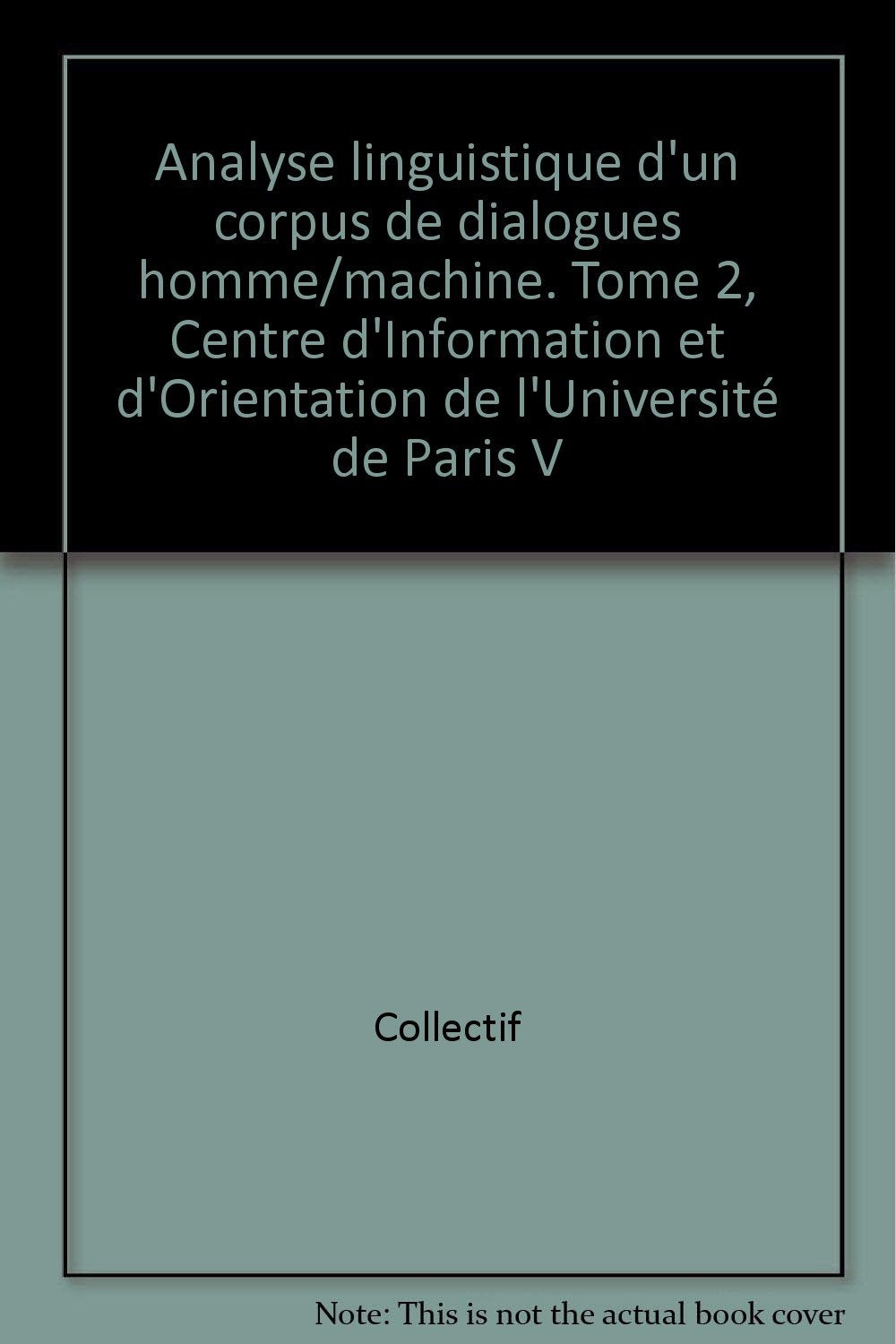 Analyse linguistique d'un corpus de dialogues homme/machine. Tome II book