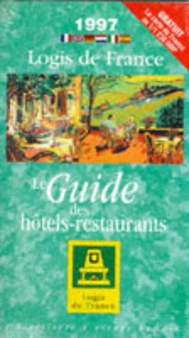 Logis de France Guide to Hotels and Restaurants 1997 Leisure, Home & Garden