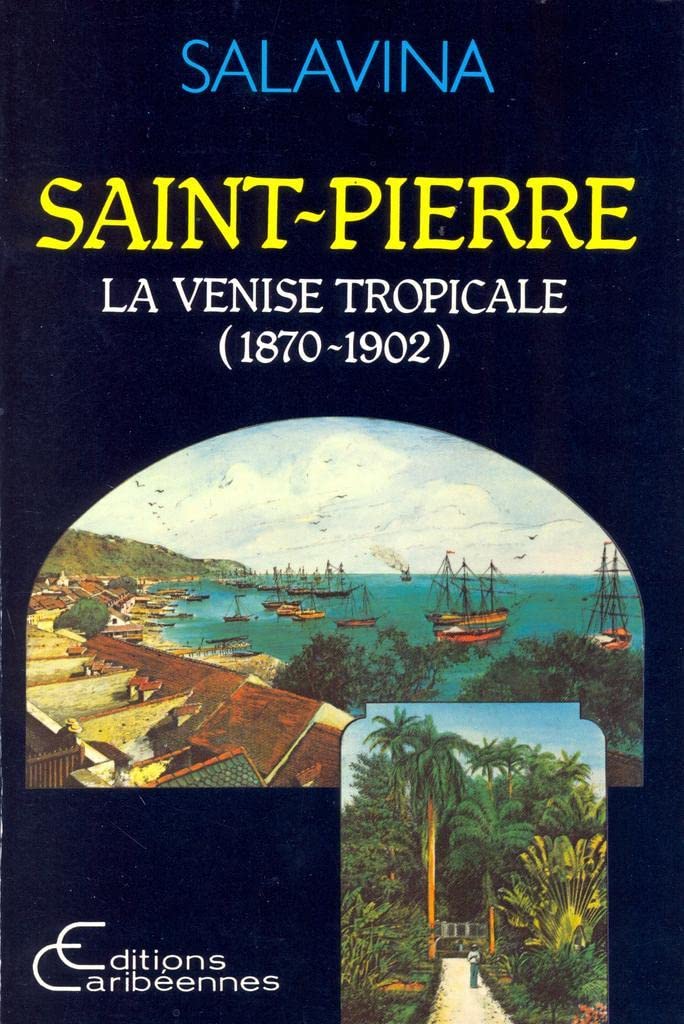 Saint-Pierre, la Venise tropicale: 1870-1902 book