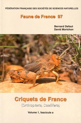 Criquets de France (Orthoptera Caelifera): Volume 1, fascicules a et b, 2 volumes book