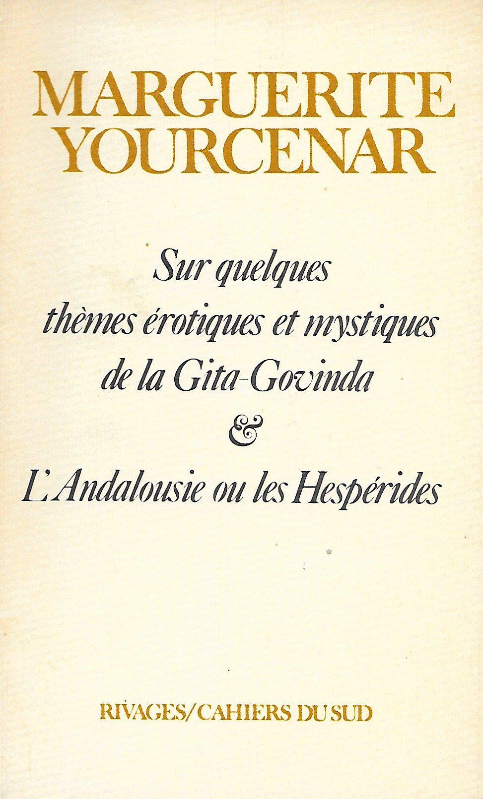 Sur quelques thèmes érotiques et mystiques de la Gita-Govinda L'Andalousie ou les Hespérides Books