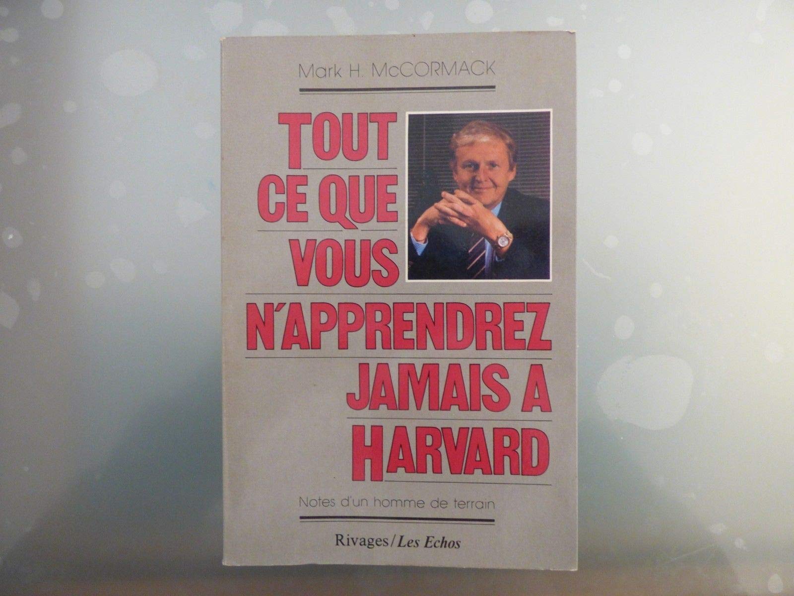 Tout ce que vous n'apprendrez jamais a harvard Books