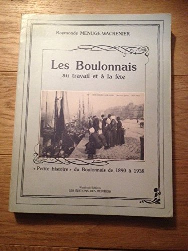 Les Boulonnais au travail et à la fête : Petite histoire du Boulonnais de 1890 à 1938 book