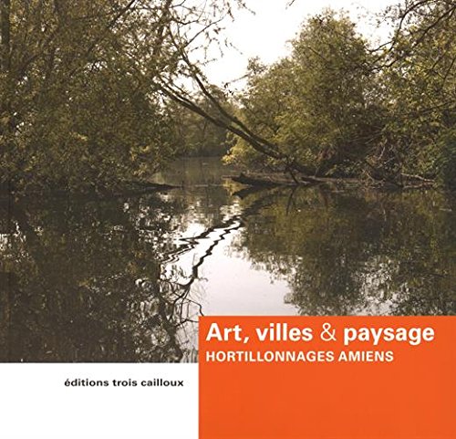 Art, villes & paysage: Hortillonnages Amiens 2010-2012 Books