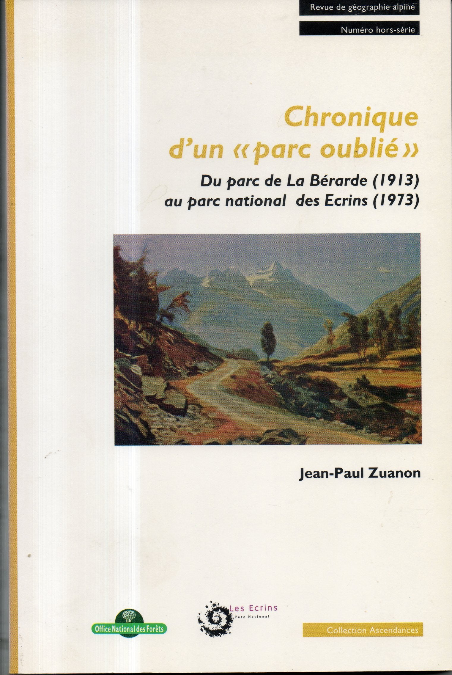 Revue de géographie alpine N° Hors-série : Chronique d'un "parc oublié".: Du parc de La Bérarde (1913) au parc national des Ecrins (1973) Books