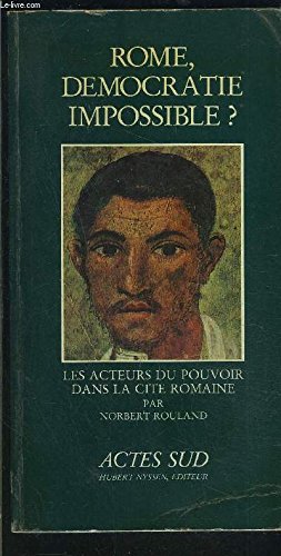 Rome, démocratie impossible ? : les acteurs du pouvoir dans la Cité romaine Books