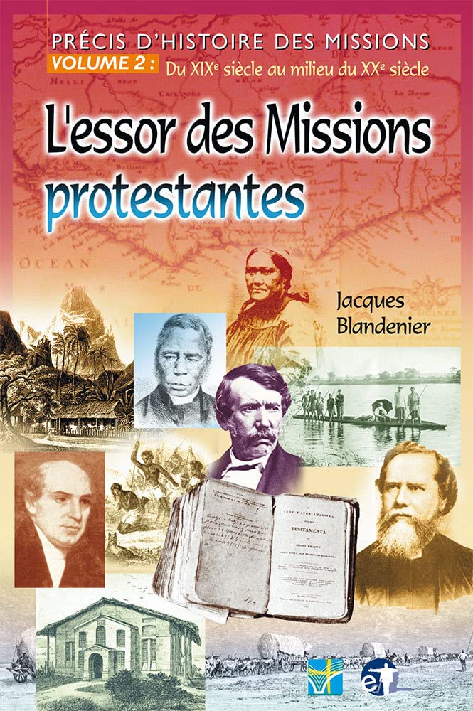 Précis d'histoire des missions. Volume 2. Du XIXè siècle au milieu du XXè siècle. L'essor des Missions protestantes Books